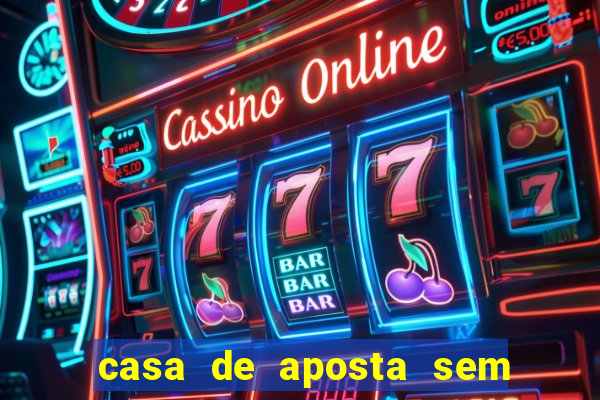 casa de aposta sem limite de saque