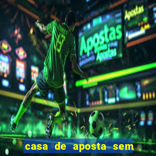 casa de aposta sem limite de saque