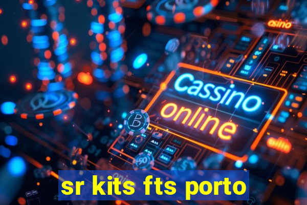 sr kits fts porto