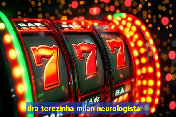 dra terezinha milan neurologista