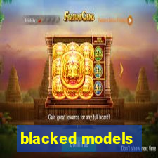 blacked models