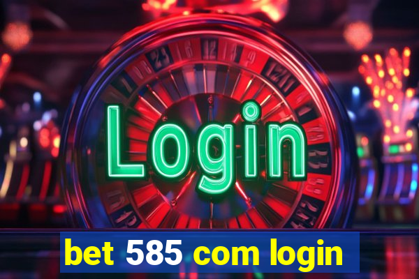 bet 585 com login
