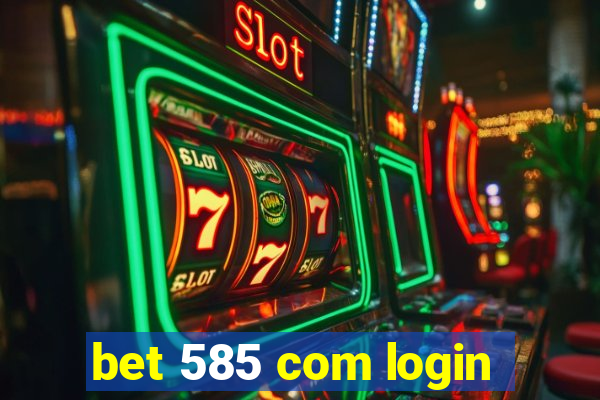 bet 585 com login