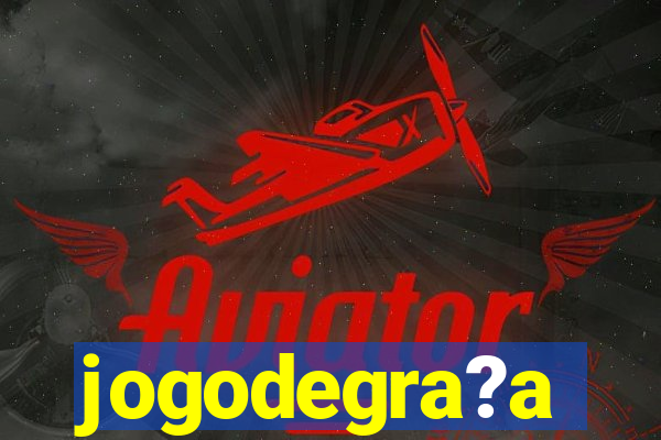 jogodegra?a