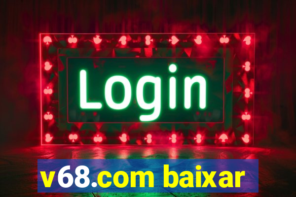 v68.com baixar