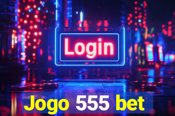 Jogo 555 bet
