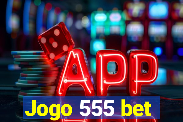Jogo 555 bet