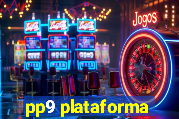 pp9 plataforma