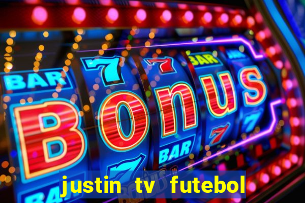 justin tv futebol ao vivo