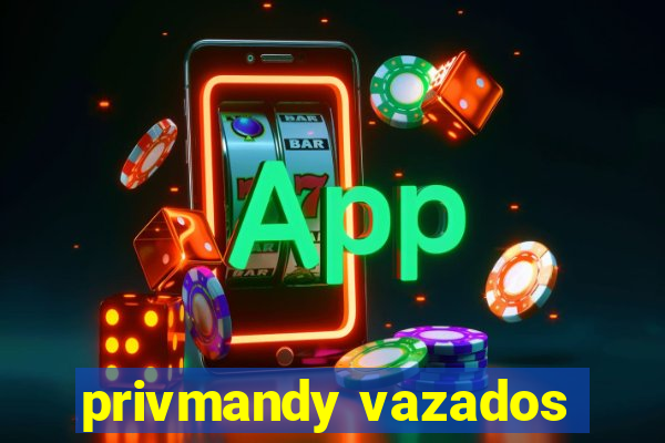 privmandy vazados