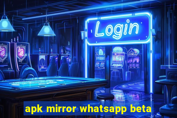 apk mirror whatsapp beta
