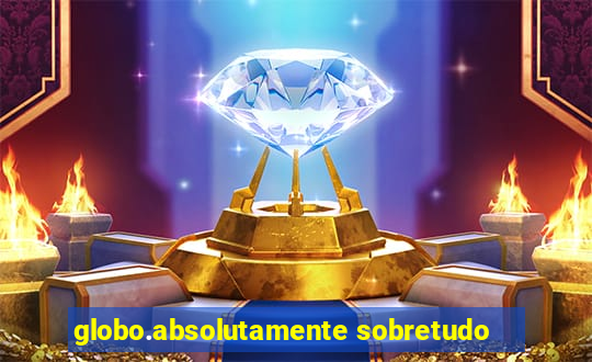 globo.absolutamente sobretudo