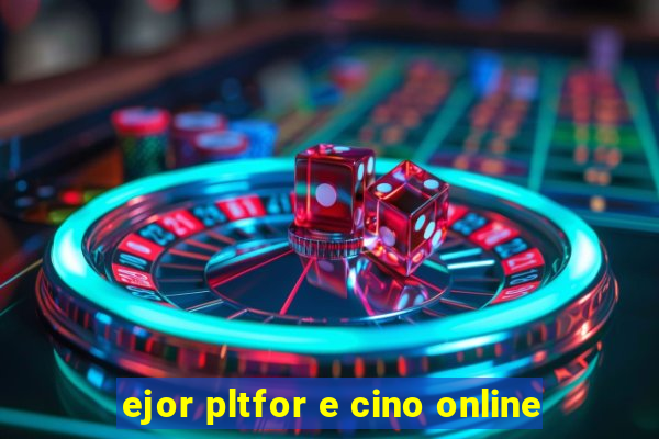 ejor pltfor e cino online