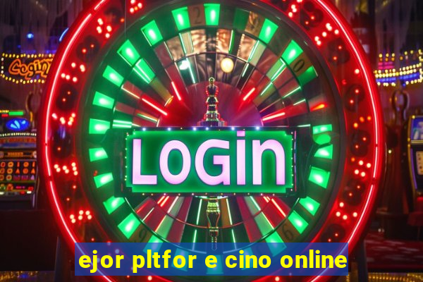 ejor pltfor e cino online