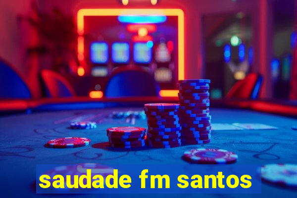saudade fm santos