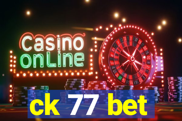 ck 77 bet