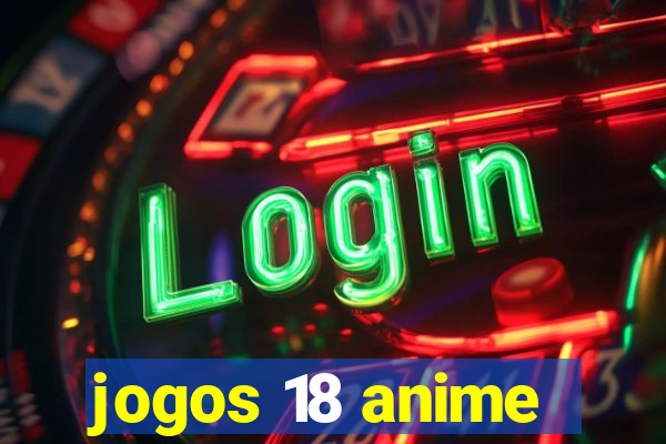 jogos 18 anime