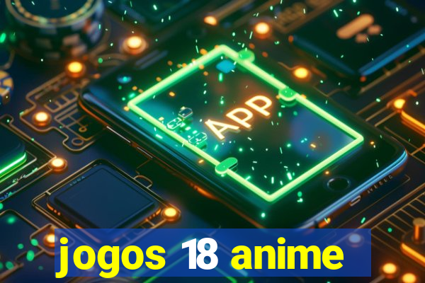 jogos 18 anime