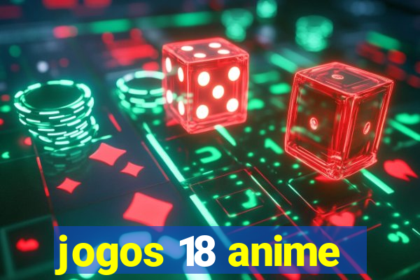 jogos 18 anime