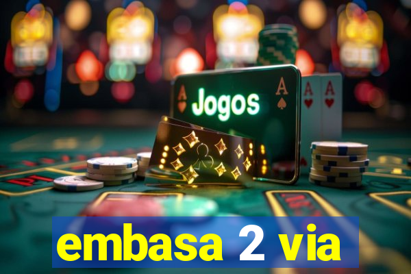 embasa 2 via
