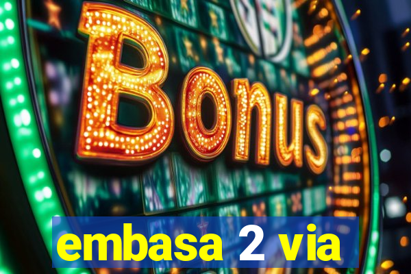 embasa 2 via