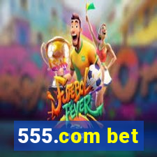 555.com bet