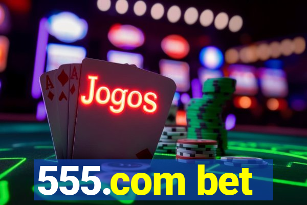 555.com bet