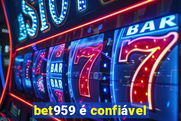 bet959 é confiável