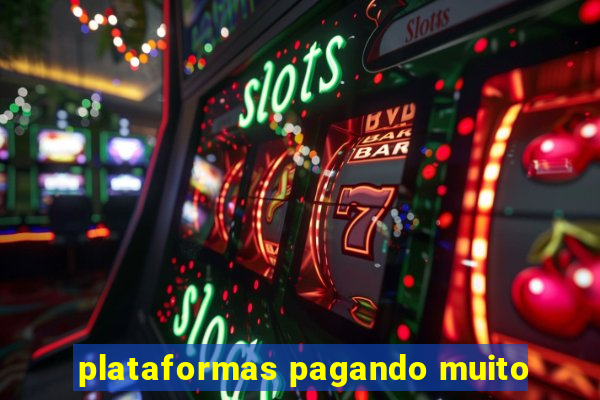 plataformas pagando muito