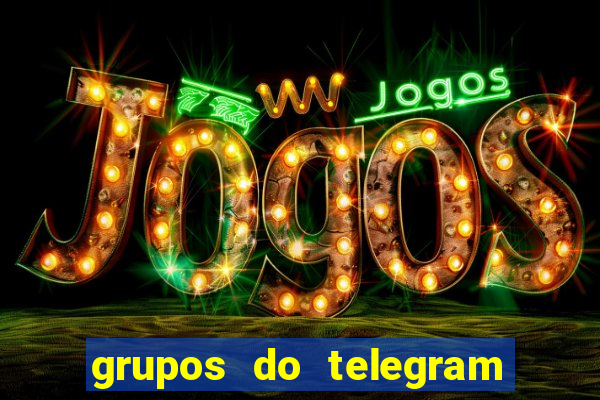 grupos do telegram mais de 18