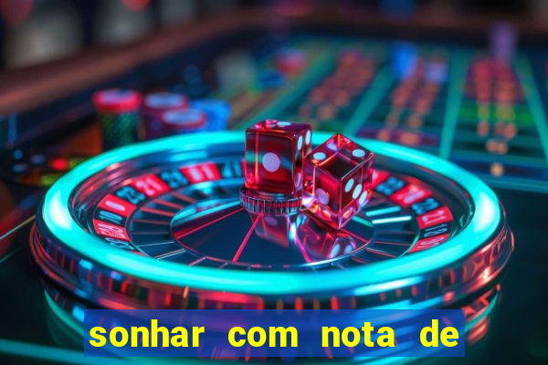 sonhar com nota de 50 reais jogo do bicho