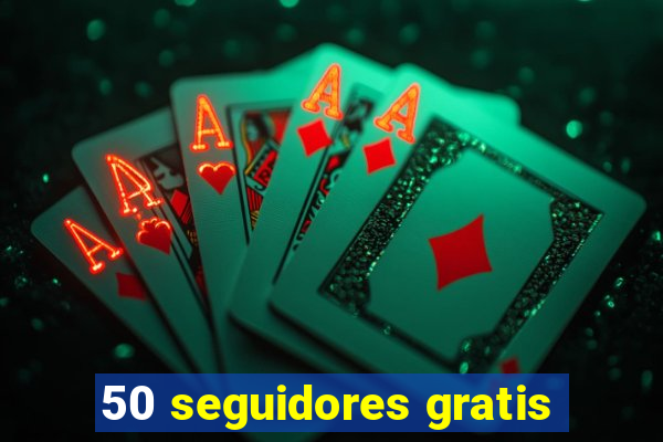 50 seguidores gratis