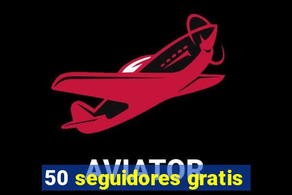 50 seguidores gratis