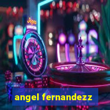 angel fernandezz