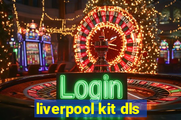 liverpool kit dls