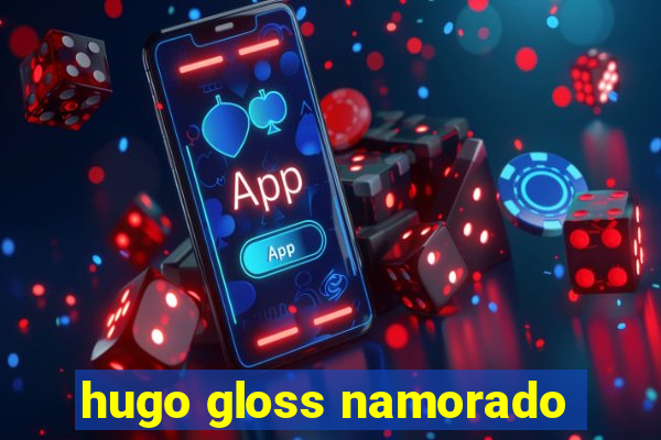 hugo gloss namorado