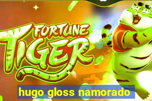 hugo gloss namorado
