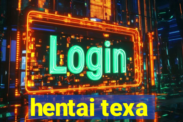 hentai texa