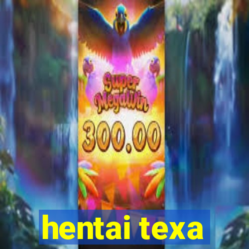 hentai texa