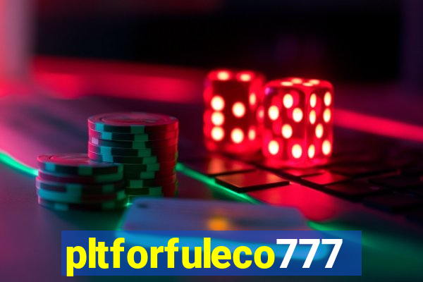 pltforfuleco777