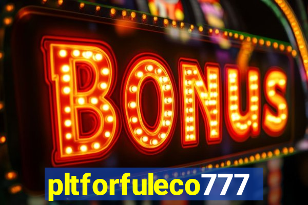 pltforfuleco777