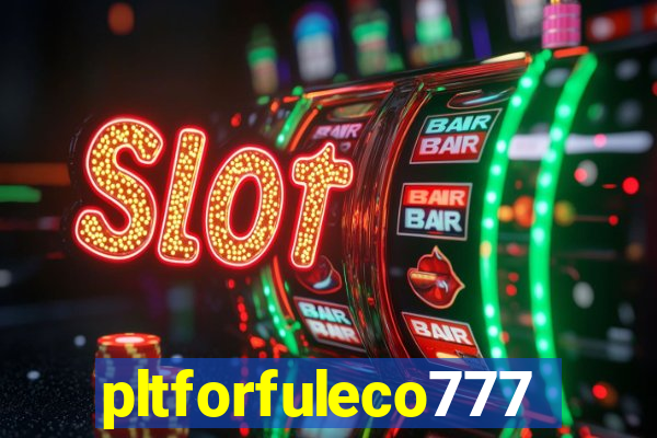 pltforfuleco777