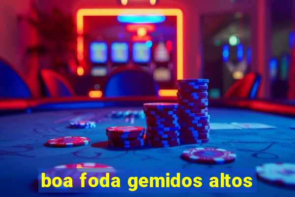 boa foda gemidos altos
