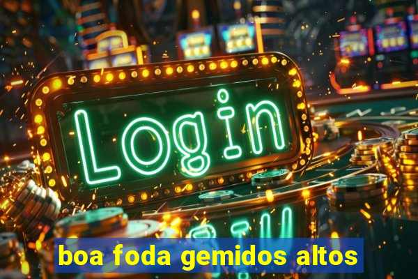 boa foda gemidos altos