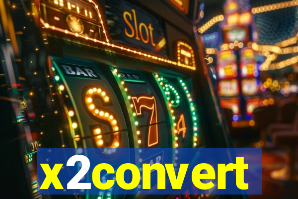 x2convert