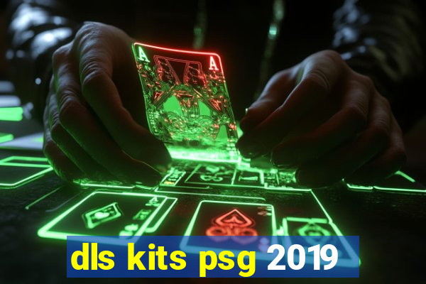 dls kits psg 2019