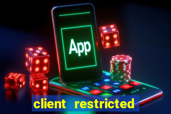 client restricted for action withdraw