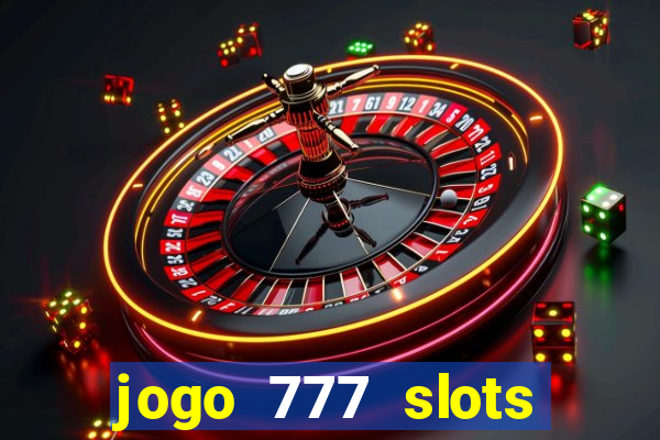 jogo 777 slots paga mesmo