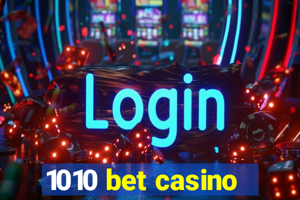 1010 bet casino