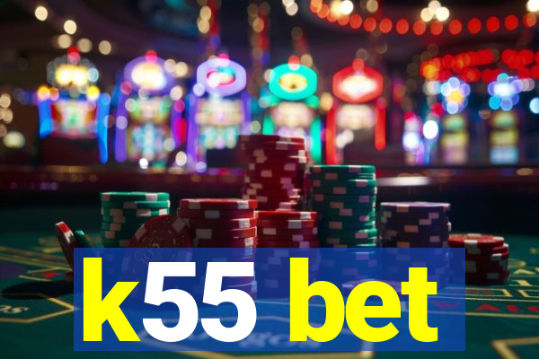k55 bet
